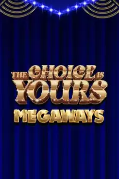 The Choice Is Yours Megaways