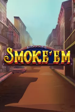 Smoke’Em