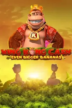 King Kong Cash Even Bigger Bananas