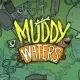 Muddy Waters