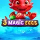 3 Magic Eggs