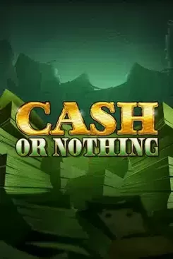 Cash Or Nothing