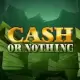 Cash Or Nothing