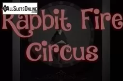 Rabbit Fire Circus