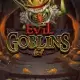 Evil Goblins