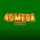 40 Mega Hotfire