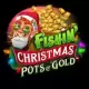 Fishin’ Christmas Pots Of Gold