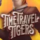 Time Travel Tigers