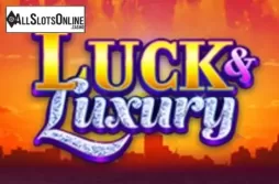 Luck and Luxury