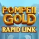 Pompeii Gold: Rapid Link