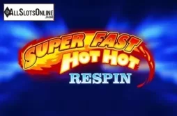 Super Fast Hot Hot Respin
