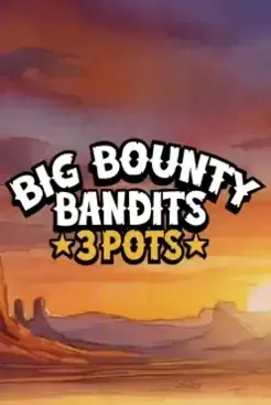 Big Bounty Bandits 3 Pots