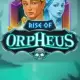 Rise of Orpheus