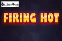 Firing Hot