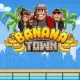 Banana Town