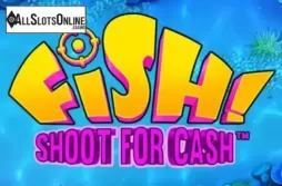 Fish! Shoot For Cash