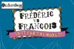 Frederic vs Francois  In It for the Monet. Frederic vs Francois  In It for the Monet from Gamesys