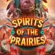 Spirits of the Prairies