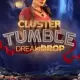 Cluster Tumble Dream Drop