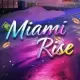 Miami Rise