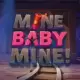 Mine Baby Mine