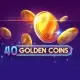 40 Golden Coins