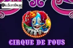 Cirque De Fous
