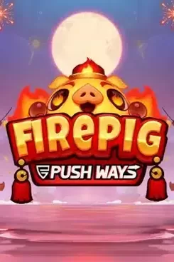 Fire Pig Push Ways