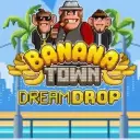 Banana Town Dream Drop