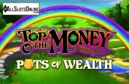 Top o' the Money - Pots of Wealth