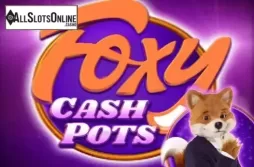 Foxy Cashpots