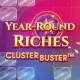 Year-Round Riches Clusterbuster