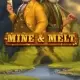 Mine & Melt