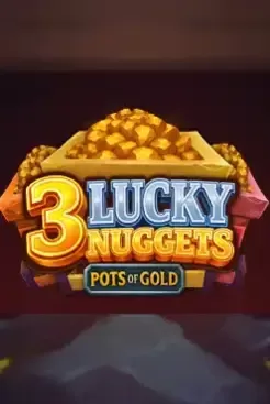 3 Lucky Nuggets