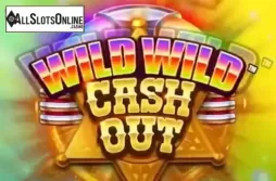 Wild Wild Cash Out