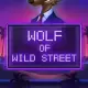 Wolf of Wild Street