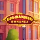 Big Banker Bonanza
