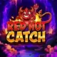 Red Hot Catch