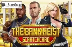 The Bank Heist Scratchcard