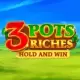 3 Pots Riches: Hold and Win