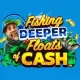 Fishing Deeper Floats of Cash