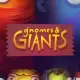 Gnomes & Giants