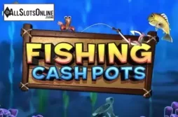 Fishing Cash Pots