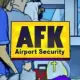 AFK Airport Security