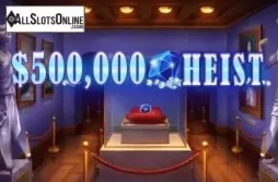 500K Heist