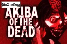 Akiba of the Dead