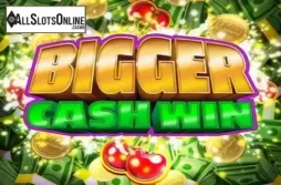 Bigger Cash Win