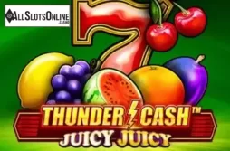 Thunder Cash Juicy Juicy