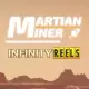 Martian Miner Infinity Reels