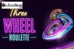 Three Wheel Roulette
